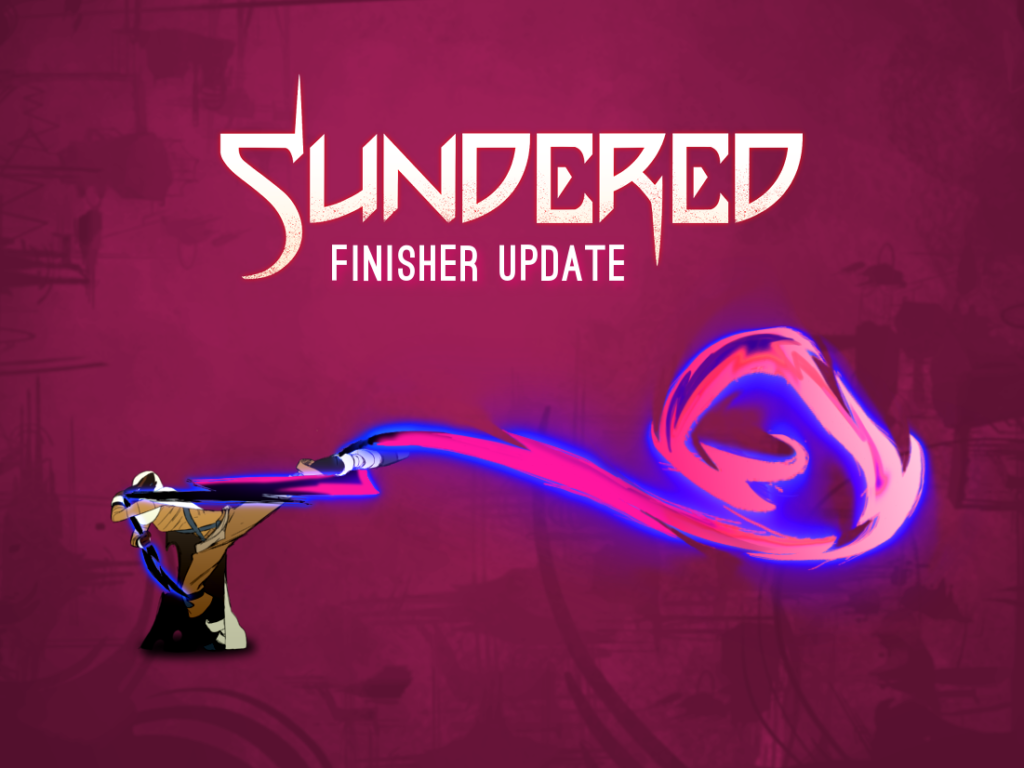 The Sundered Finisher Update!